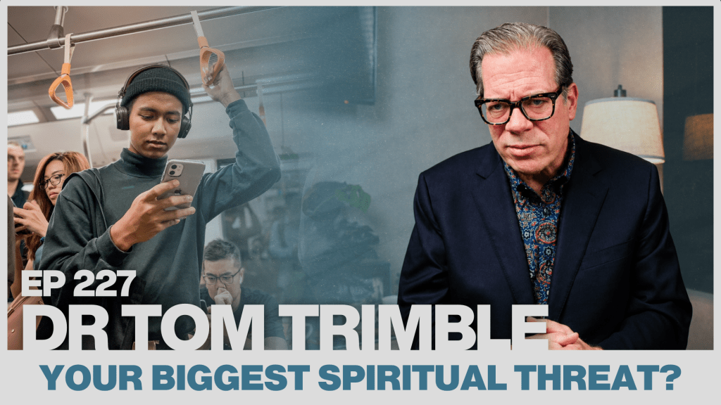 227. Dr Tom Trimble – What Is Your Smartphone Doing to Your Soul?
